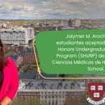 Estudiante aceptada en el Summer Honors Undergraduate Research Program (SHURP) de la División de Ciencias Médicas de Harvard Medical School.