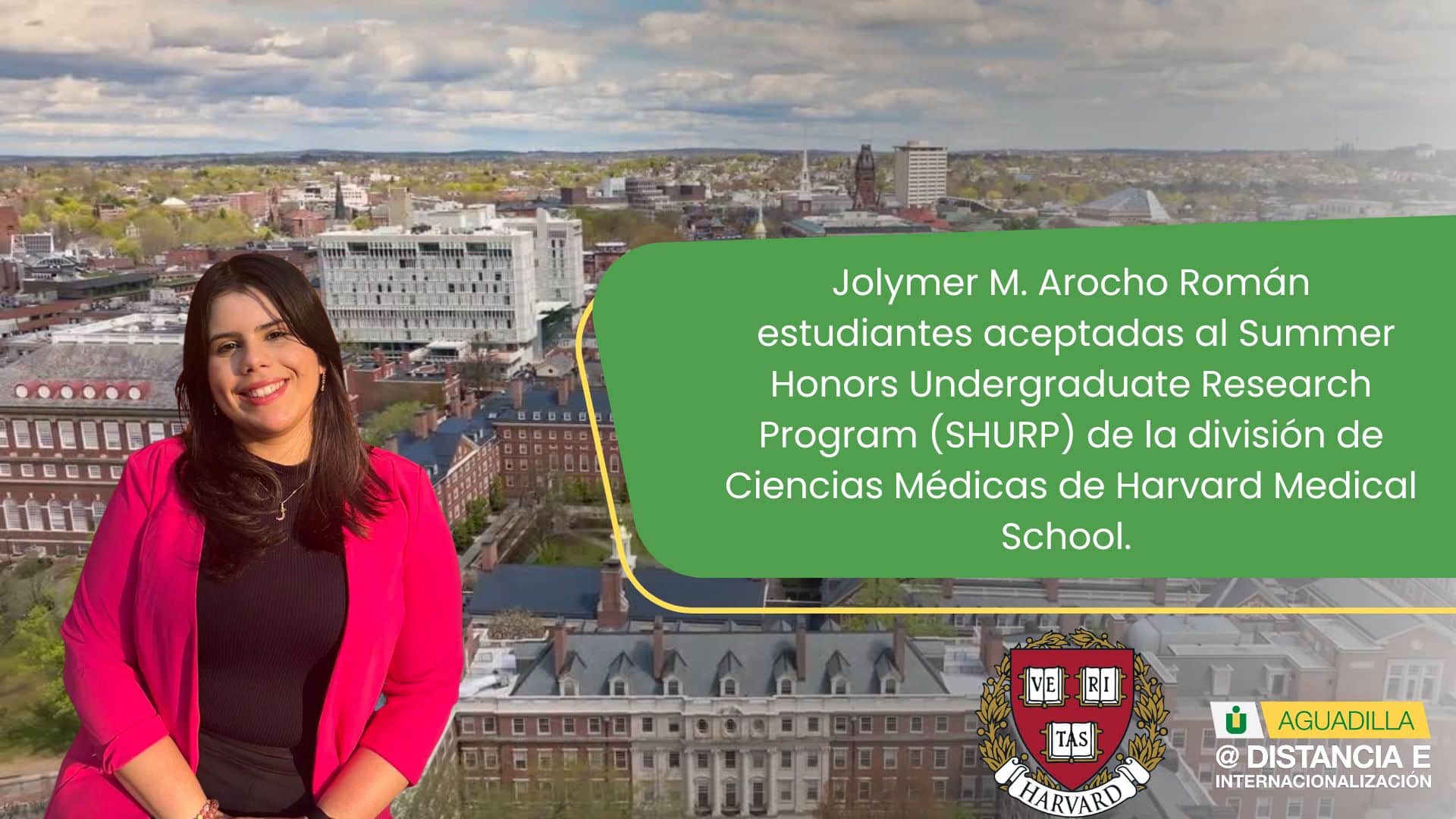 Estudiante aceptada en el Summer Honors Undergraduate Research Program (SHURP) de la División de Ciencias Médicas de Harvard Medical School.